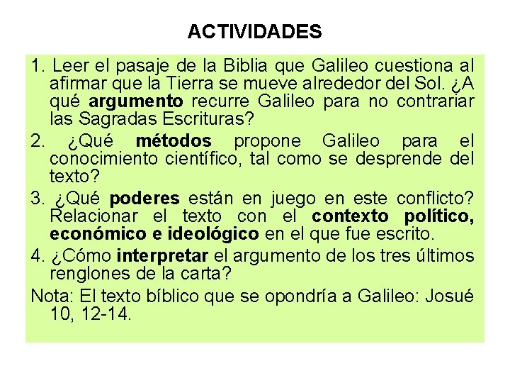 ACTIVIDADES 1. Leer el pasaje de la Biblia que Galileo cuestiona al afirmar que