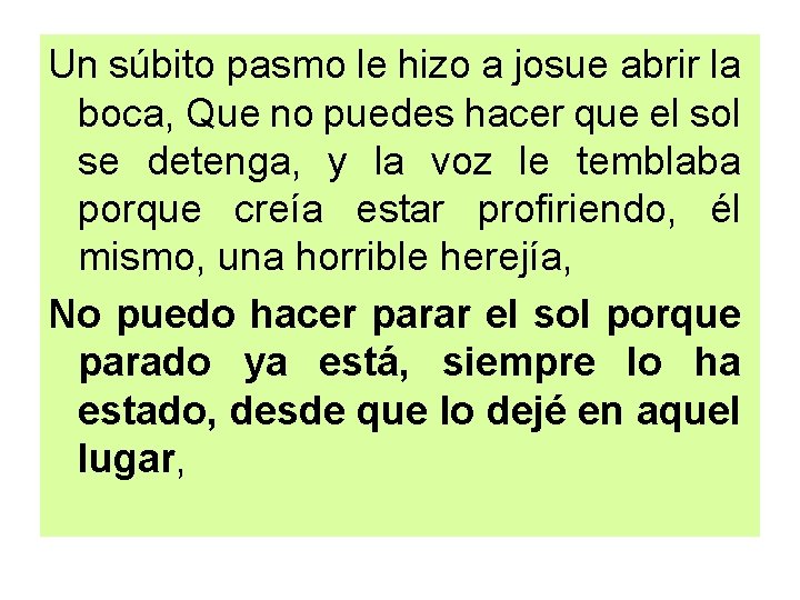 Un súbito pasmo le hizo a josue abrir la boca, Que no puedes hacer