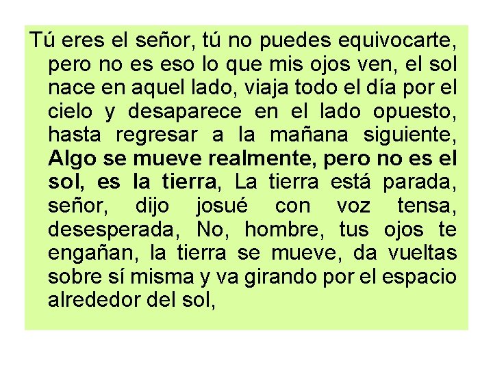 Tú eres el señor, tú no puedes equivocarte, pero no es eso lo que