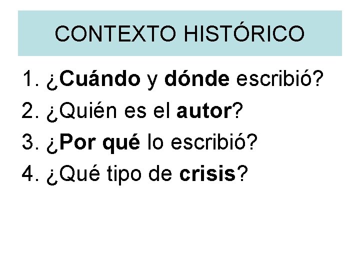 CONTEXTO HISTÓRICO 1. ¿Cuándo y dónde escribió? 2. ¿Quién es el autor? 3. ¿Por