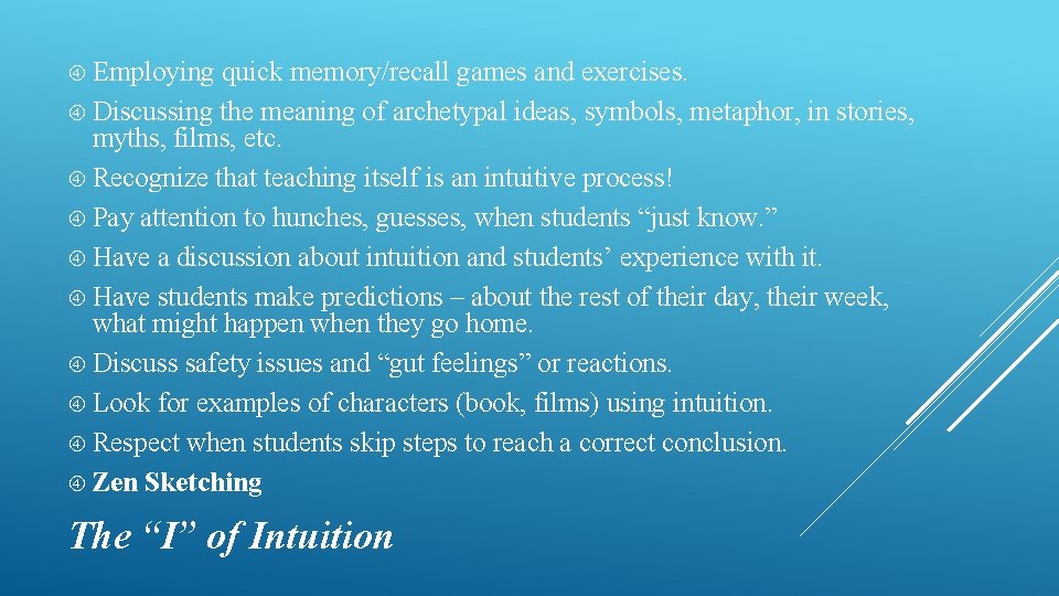 Employing quick memory/recall games and exercises. Discussing the meaning of archetypal ideas, symbols, Employing quick memory/recall games and exercises. Discussing the meaning of archetypal ideas, symbols,
