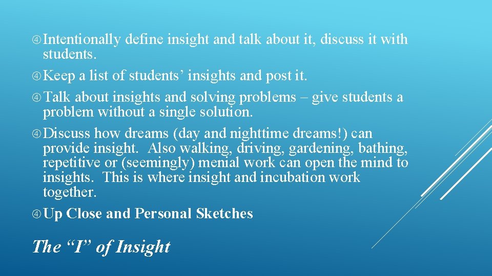 Intentionally define insight and talk about it, discuss it with students. Keep a Intentionally define insight and talk about it, discuss it with students. Keep a
