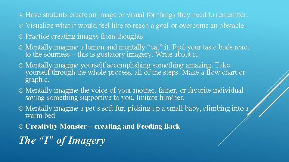 Have students create an image or visual for things they need to remember. Have students create an image or visual for things they need to remember.