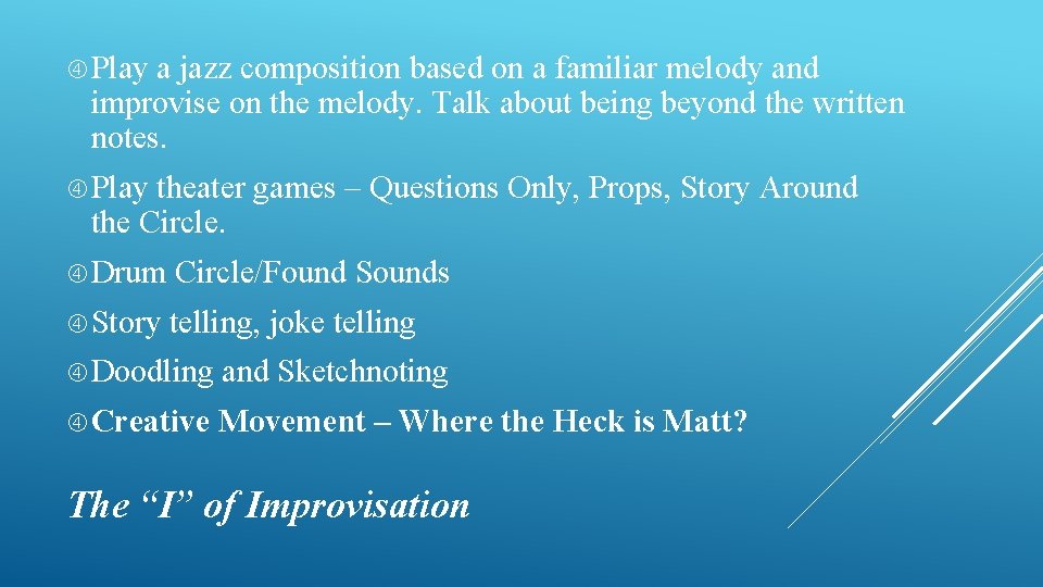 Play a jazz composition based on a familiar melody and improvise on the Play a jazz composition based on a familiar melody and improvise on the