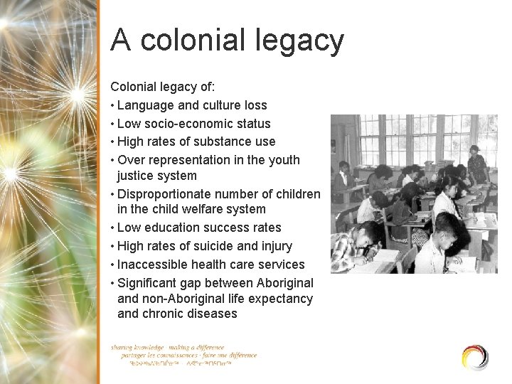 A colonial legacy Colonial legacy of: • Language and culture loss • Low socio-economic