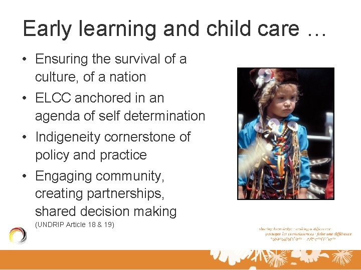 Early learning and child care … • Ensuring the survival of a culture, of