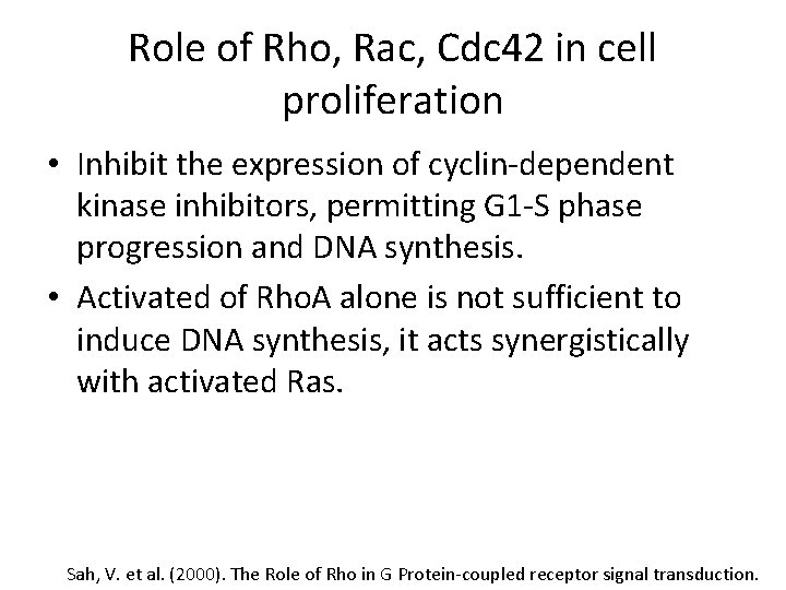 Role of Rho, Rac, Cdc 42 in cell proliferation • Inhibit the expression of