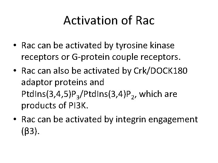 Activation of Rac • Rac can be activated by tyrosine kinase receptors or G-protein