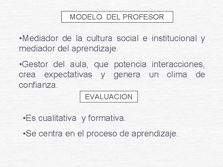 MODELO DEL PROFESOR • Mediador de la cultura social e institucional y mediador del MODELO DEL PROFESOR • Mediador de la cultura social e institucional y mediador del