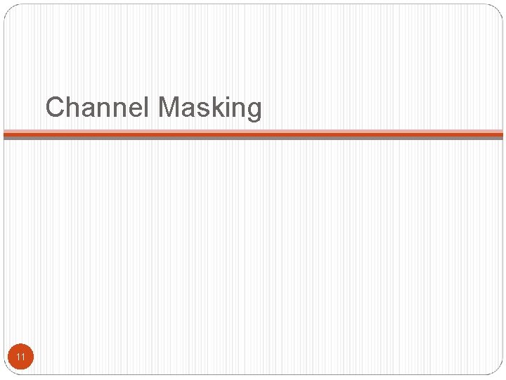 Channel Masking 11 