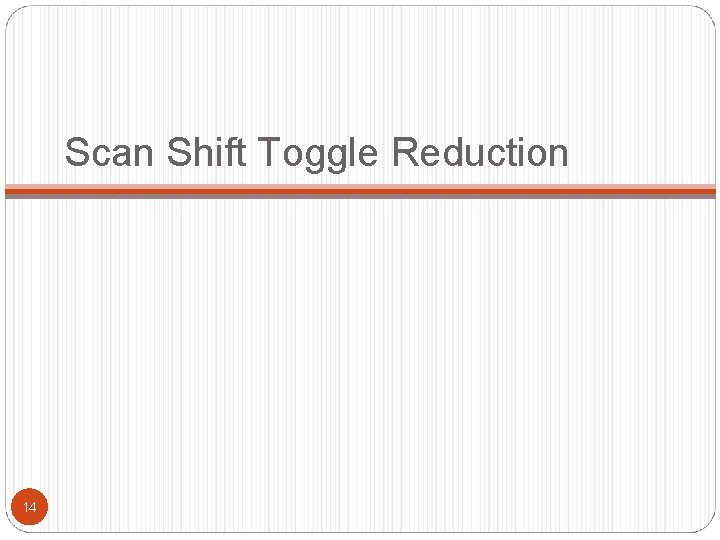 Scan Shift Toggle Reduction 14 