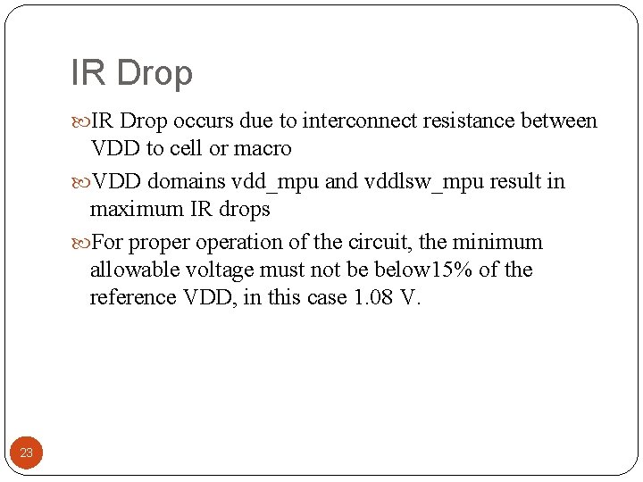 IR Drop occurs due to interconnect resistance between VDD to cell or macro VDD