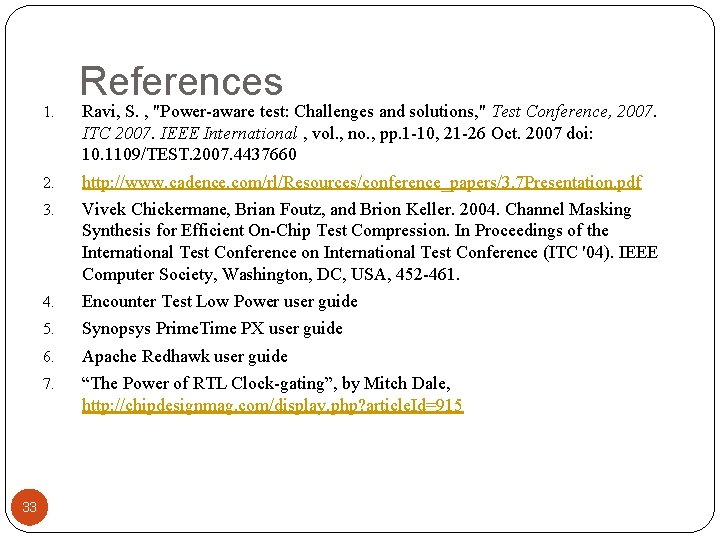 1. 33 References Ravi, S. , "Power-aware test: Challenges and solutions, " Test Conference,