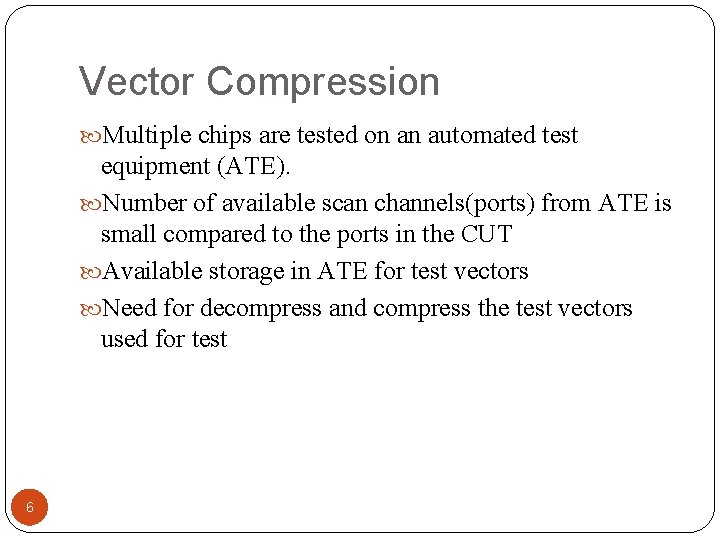 Vector Compression Multiple chips are tested on an automated test equipment (ATE). Number of