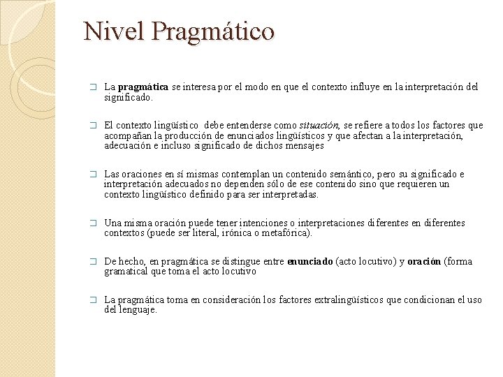 Nivel Pragmático � La pragmática se interesa por el modo en que el contexto Nivel Pragmático � La pragmática se interesa por el modo en que el contexto