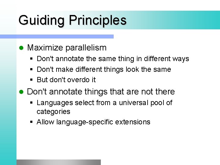Guiding Principles l Maximize parallelism § Don't annotate the same thing in different ways Guiding Principles l Maximize parallelism § Don't annotate the same thing in different ways