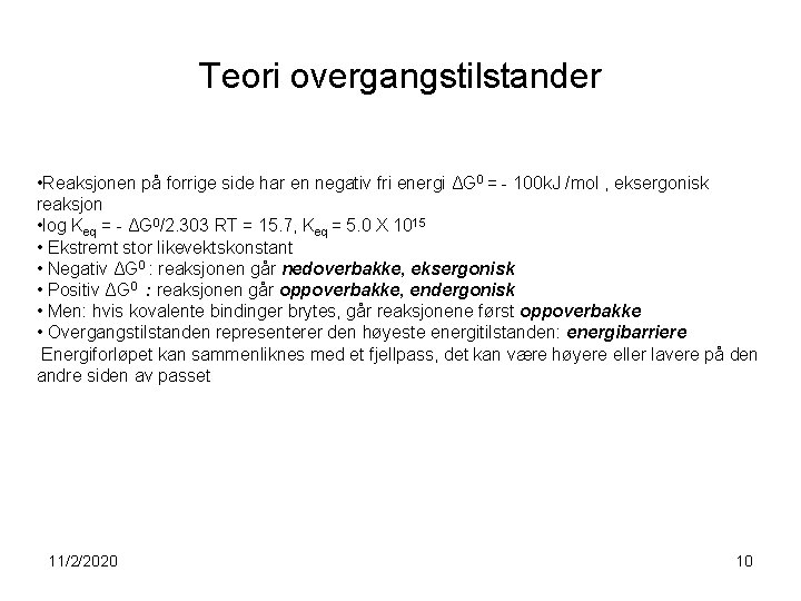 Teori overgangstilstander • Reaksjonen på forrige side har en negativ fri energi ΔG 0