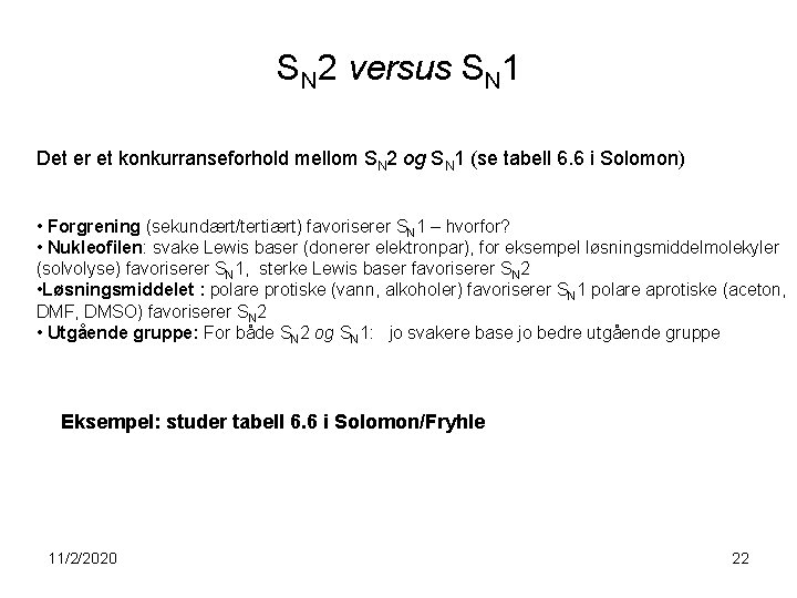 SN 2 versus SN 1 Det er et konkurranseforhold mellom SN 2 og SN