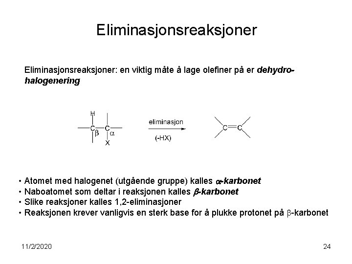 Eliminasjonsreaksjoner: en viktig måte å lage olefiner på er dehydrohalogenering • Atomet med halogenet