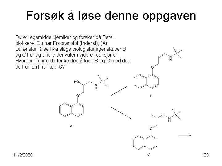 Forsøk å løse denne oppgaven Du er legemiddelkjemiker og forsker på Betablokkere. Du har