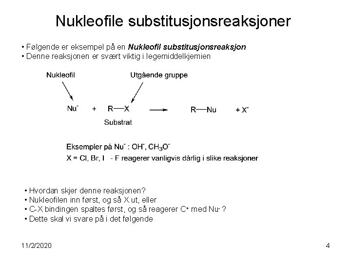 Nukleofile substitusjonsreaksjoner • Følgende er eksempel på en Nukleofil substitusjonsreaksjon • Denne reaksjonen er