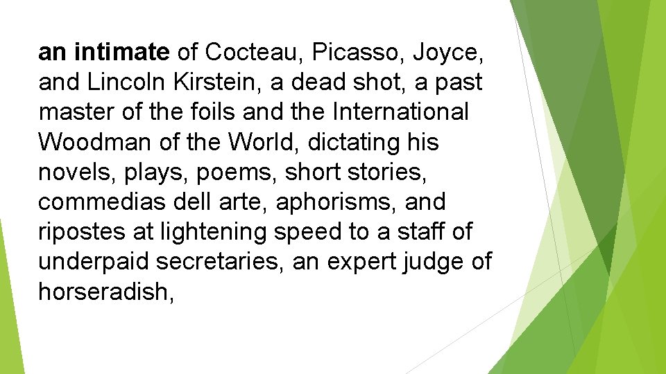 an intimate of Cocteau, Picasso, Joyce, and Lincoln Kirstein, a dead shot, a past