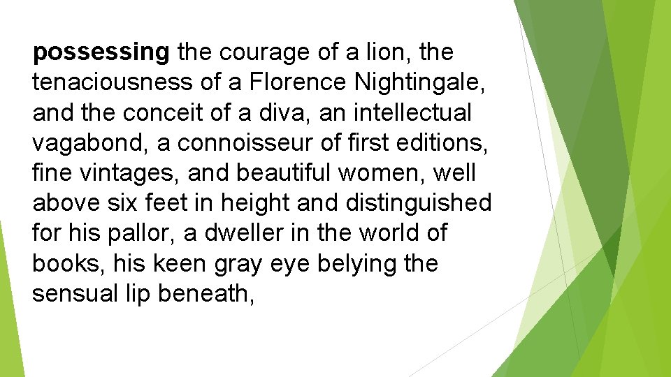 possessing the courage of a lion, the tenaciousness of a Florence Nightingale, and the