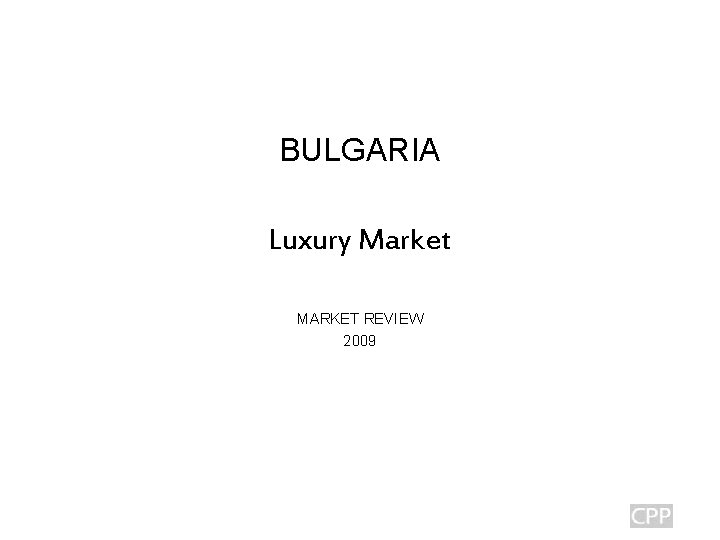 BULGARIA Luxury Market MARKET REVIEW 2009 