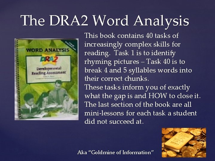 The DRA 2 Word Analysis This book contains 40 tasks of increasingly complex skills