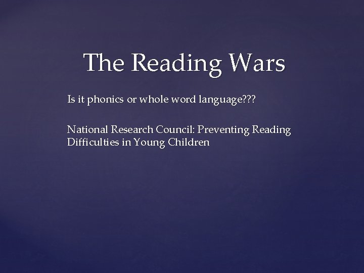 The Reading Wars Is it phonics or whole word language? ? ? National Research