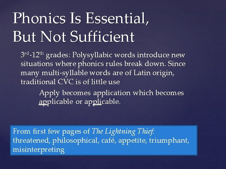 Phonics Is Essential, But Not Sufficient 3 rd-12 th grades: Polysyllabic words introduce new