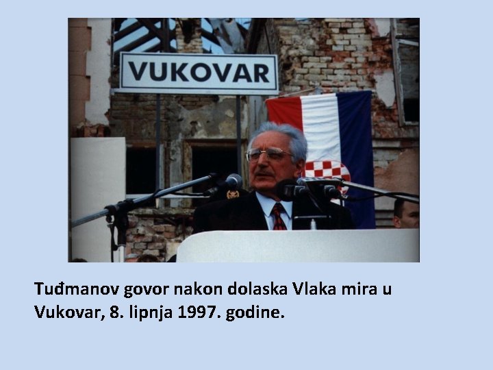 Tuđmanov govor nakon dolaska Vlaka mira u Vukovar, 8. lipnja 1997. godine. 