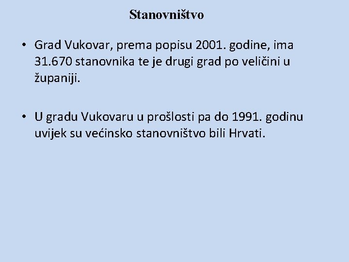 Stanovništvo • Grad Vukovar, prema popisu 2001. godine, ima 31. 670 stanovnika te je