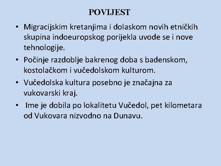 POVIJEST • Migracijskim kretanjima i dolaskom novih etničkih skupina indoeuropskog porijekla uvode se i