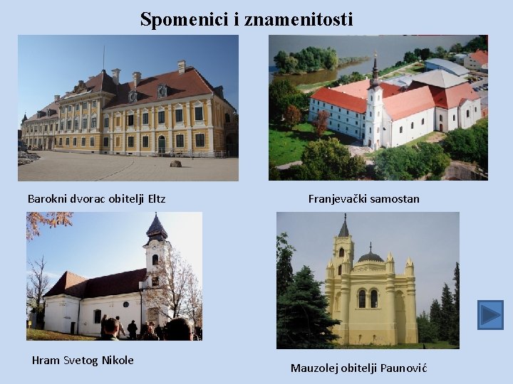 Spomenici i znamenitosti Barokni dvorac obitelji Eltz Hram Svetog Nikole Franjevački samostan Mauzolej obitelji