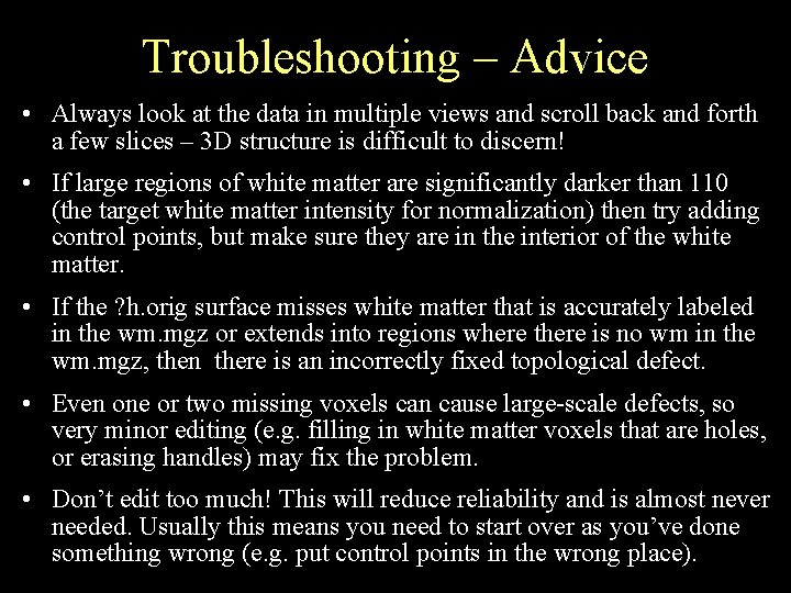 Troubleshooting – Advice • Always look at the data in multiple views and scroll