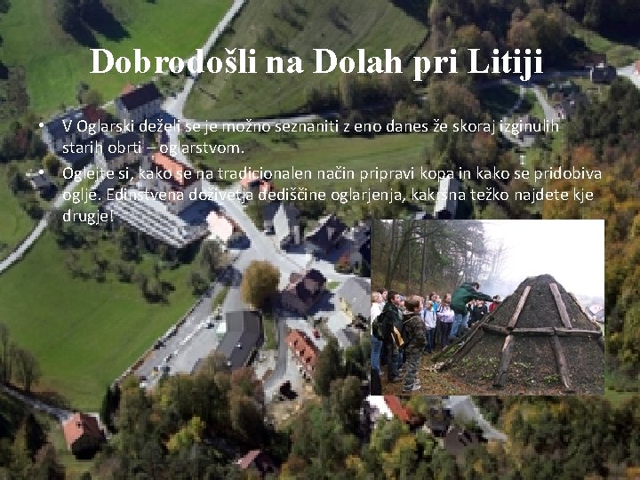 Dobrodošli na Dolah pri Litiji • V Oglarski deželi se je možno seznaniti z