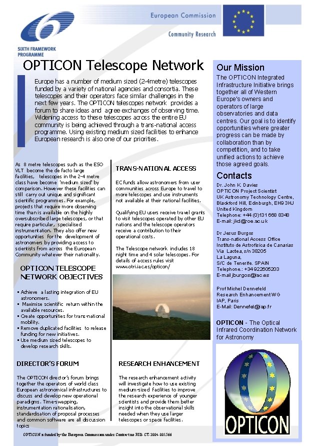 OPTICON Telescope Network Europe has a number of medium sized (2 -4 metre) telescopes