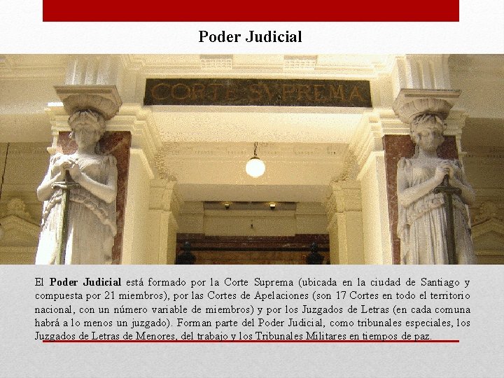 Poder Judicial El Poder Judicial está formado por la Corte Suprema (ubicada en la