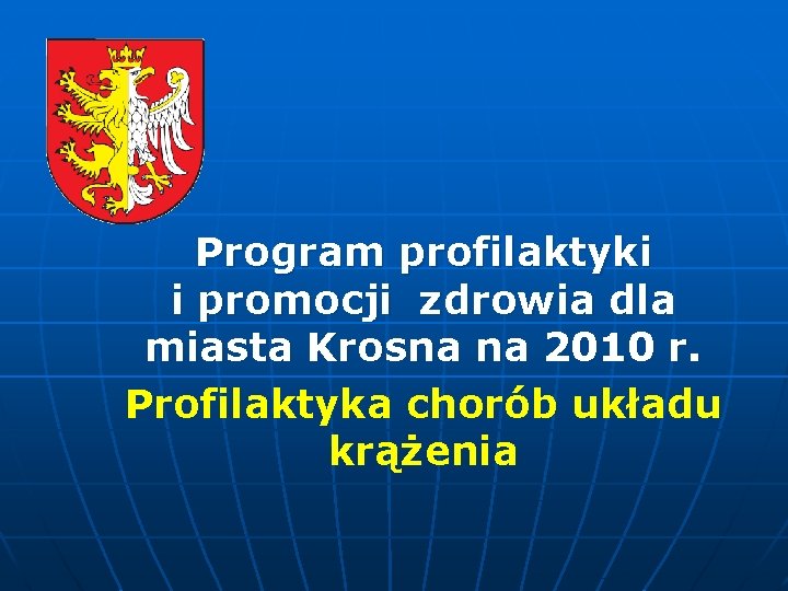 Program profilaktyki i promocji zdrowia dla miasta Krosna na 2010 r. Profilaktyka chorób układu