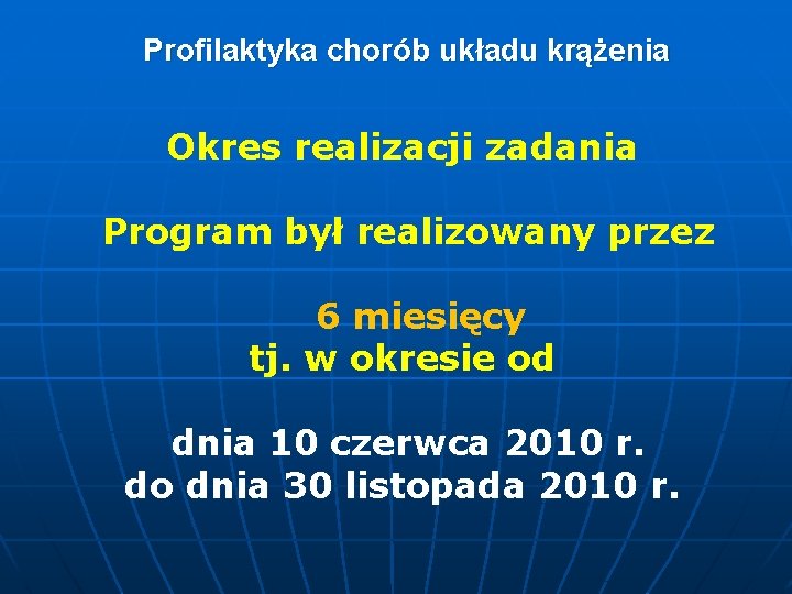 Profilaktyka chorób układu krążenia Okres realizacji zadania Program był realizowany przez 6 miesięcy tj.