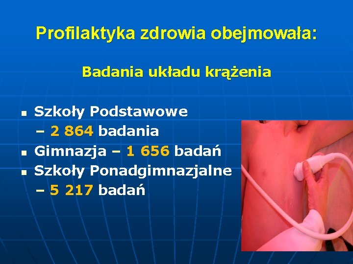 Profilaktyka zdrowia obejmowała: Badania układu krążenia Szkoły Podstawowe – 2 864 badania n Gimnazja