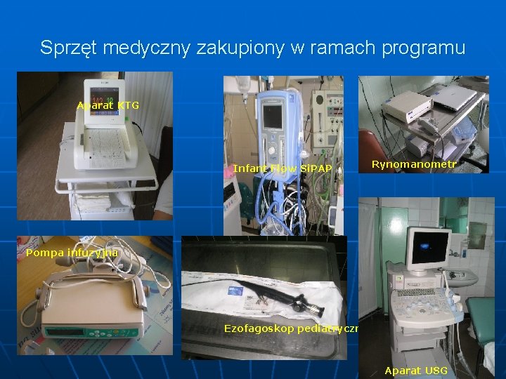 Sprzęt medyczny zakupiony w ramach programu Aparat KTG Infant Flow Si. PAP Rynomanometr Pompa