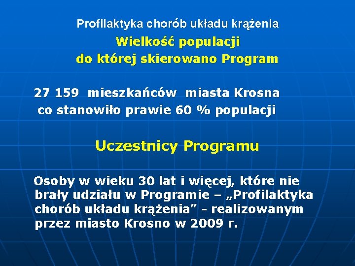 Profilaktyka chorób układu krążenia Wielkość populacji do której skierowano Program 27 159 mieszkańców miasta