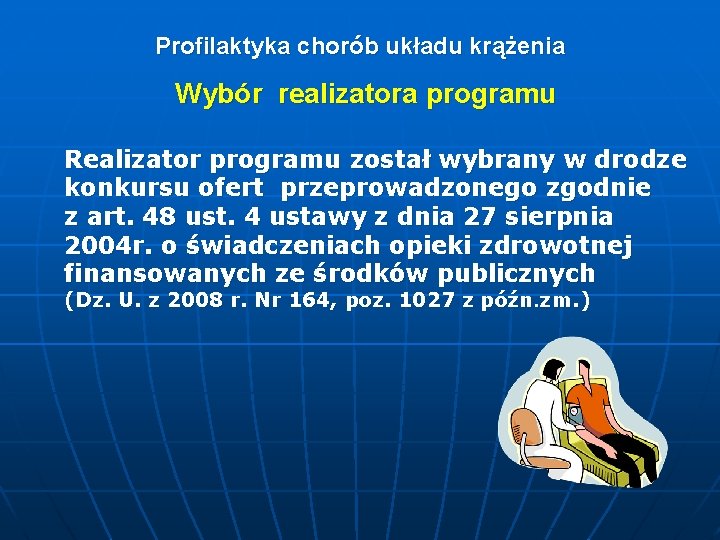 Profilaktyka chorób układu krążenia Wybór realizatora programu Realizator programu został wybrany w drodze konkursu