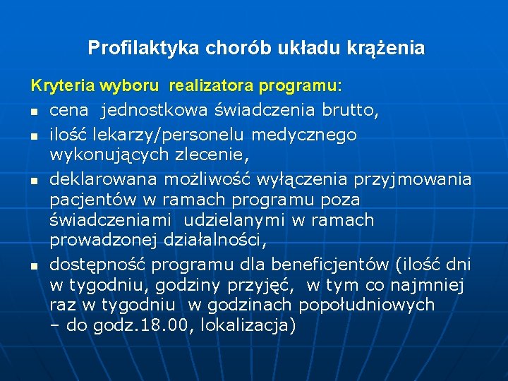 Profilaktyka chorób układu krążenia Kryteria wyboru realizatora programu: n cena jednostkowa świadczenia brutto, n