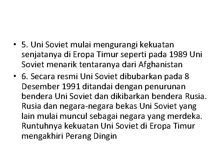  • 5. Uni Soviet mulai mengurangi kekuatan senjatanya di Eropa Timur seperti pada