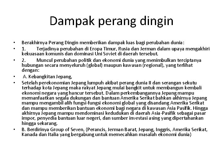 Dampak perang dingin • • • Berakhirnya Perang Dingin memberikan dampak luas bagi perubahan