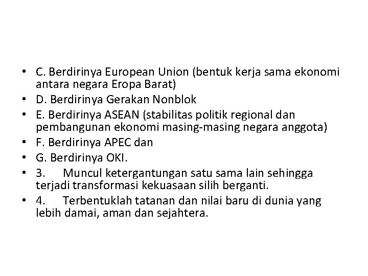  • C. Berdirinya European Union (bentuk kerja sama ekonomi antara negara Eropa Barat)