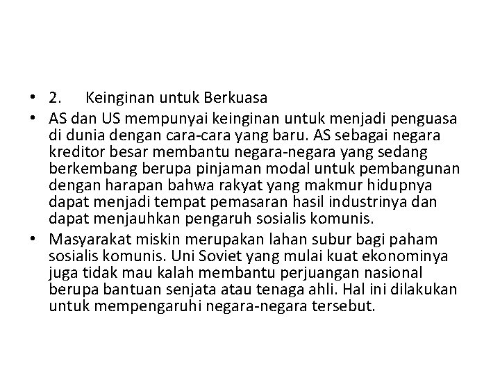  • 2. Keinginan untuk Berkuasa • AS dan US mempunyai keinginan untuk menjadi